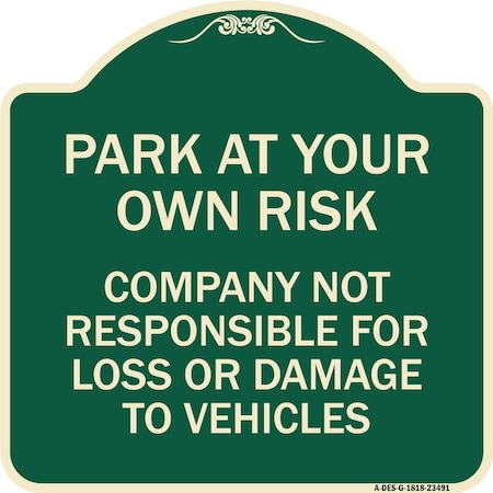 Signmission Park at Your Own Risk Company Not Responsible for Loss or Damage to Vehicles, A-DES-G-1818-23491 A-DES-G-1818-23491